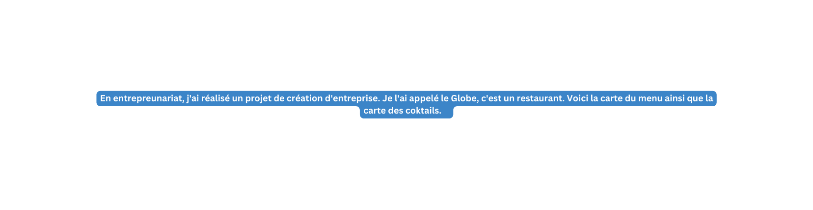 En entrepreunariat j ai réalisé un projet de création d entreprise Je l ai appelé le Globe c est un restaurant Voici la carte du menu ainsi que la carte des coktails